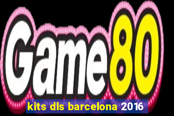 kits dls barcelona 2016